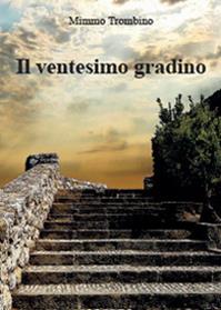 Il ventesimo gradino - Mimmo Trombino - Libro Youcanprint 2014, Narrativa | Libraccio.it