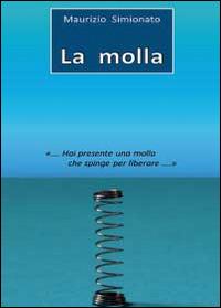 La molla - Maurizio Simionato - Libro Youcanprint 2014 | Libraccio.it