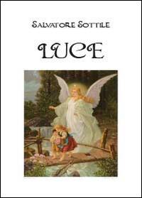 Luce - Salvatore Sottile - Libro Youcanprint 2014, Saggistica | Libraccio.it