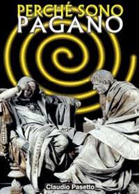 Perché sono pagano - Claudio Pasetto - Libro Youcanprint 2014 | Libraccio.it