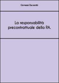 La responsabilità precontrattuale della P.A - Giovanni Zuccaretti - Libro Youcanprint 2014, Saggistica | Libraccio.it