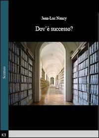 Dov'è successo? - Jean-Luc Nancy - Libro Youcanprint 2014 | Libraccio.it