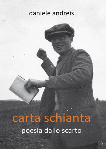 Carta schianta - Daniele Andreis - Libro Youcanprint 2015 | Libraccio.it