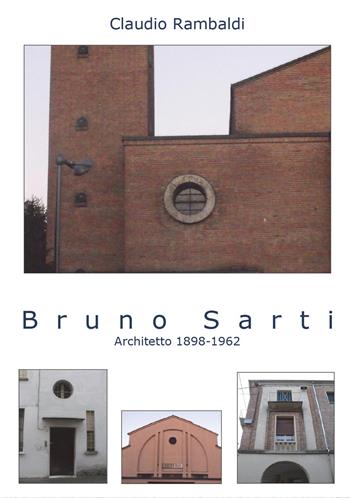 Bruno Sarti. Architetto 1898-1962 - Claudio Rambaldi - Libro Youcanprint 2015, Saggistica | Libraccio.it
