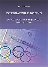 Integratori e doping. L'analisi chimica al servizio dello sport - Dario Donno - Libro Youcanprint 2014 | Libraccio.it