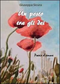 Un posto tra gli dei - Giuseppa Sicura - Libro Youcanprint 2014, Poesia | Libraccio.it