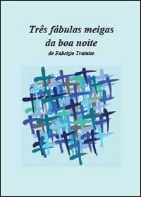 Três fábulas meigas da boa noite - Fabrizio Trainito - Libro Youcanprint 2014 | Libraccio.it