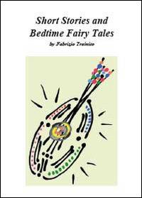 Short stories and bedtime fairy tales - Fabrizio Trainito - Libro Youcanprint 2014 | Libraccio.it