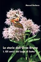 Gli amici del lago di sotto. Le storie dell'orso bruno. Vol. 1 - Manuel Barbera - Libro Youcanprint 2015 | Libraccio.it
