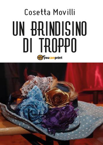 Un brindisino di troppo - Cosetta Movilli - Libro Youcanprint 2015 | Libraccio.it
