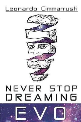 Never stop dreaming. EVO - Leonardo Cimmarrusti - Libro Youcanprint 2015, Narrativa | Libraccio.it