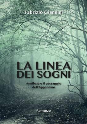La linea dei sogni. Annibale e il passaggio dell'Appennino - Fabrizio Giannini - Libro Youcanprint 2015 | Libraccio.it