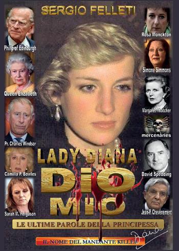 Lady Diana - Dio mio - Le ultime parole della principessa - Sergio Felleti - Libro Youcanprint 2015 | Libraccio.it
