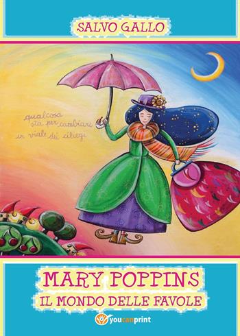 Mary Poppins. Il mondo delle favole - Salvo Gallo - Libro Youcanprint 2015 | Libraccio.it