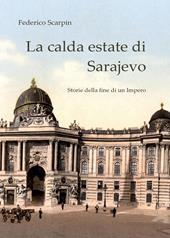 La calda estate di Sarajevo. Storie della fine di un impero