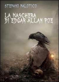 La maschera di Edgar Allan Poe - Stefano Falotico - Libro Youcanprint 2014 | Libraccio.it