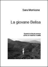 La giovane Belisa - Sara Morricone - Libro Youcanprint 2014 | Libraccio.it