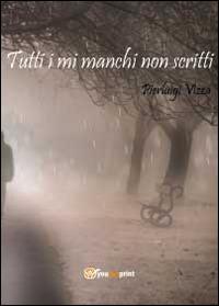 Tutti i mi manchi non scritti - Pierluigi Vizza - Libro Youcanprint 2014 | Libraccio.it