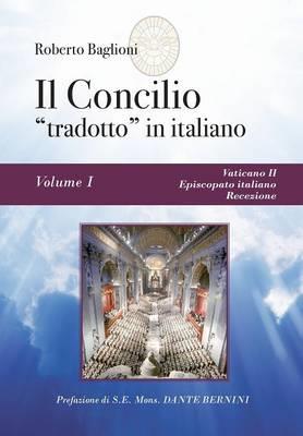 Il concilio «tradotto» in italiano. Vol. 1: Vaticano II, episcopato italiano, recezione. - Roberto Baglioni - Libro Youcanprint 2014 | Libraccio.it