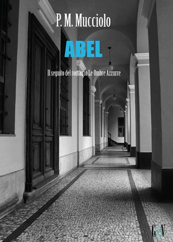Abel - P. M. Mucciolo - Libro Youcanprint 2015, Narrativa | Libraccio.it