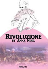 Rivoluzione - Anna Nihil - Libro Youcanprint 2014, Narrativa | Libraccio.it