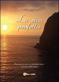 La riva perfetta - Lucrezia Riccioli - Libro Youcanprint 2014 | Libraccio.it