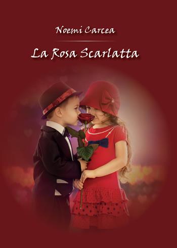 La rosa scarlatta - Noemi Carcea - Libro Youcanprint 2014, Narrativa | Libraccio.it