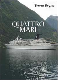 Quattro mari - Teresa Regna - Libro Youcanprint 2014, Narrativa | Libraccio.it