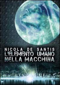 L' elemento umano nella macchina - Nicola De Santis - Libro Youcanprint 2014 | Libraccio.it