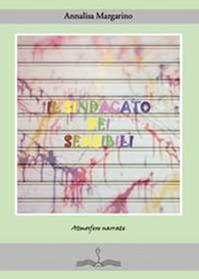 Il sindacato dei sensibili - Annalisa Margarino - Libro Youcanprint 2014, Narrativa | Libraccio.it