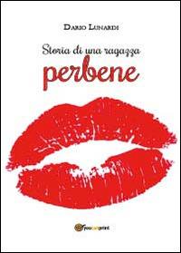 Storia di una ragazza perbene - Dario Lunardi - Libro Youcanprint 2014, Narrativa | Libraccio.it