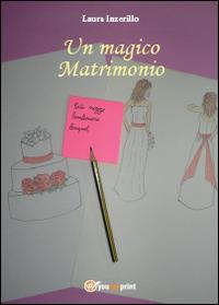 Un magico matrimonio - Laura Inzerillo - Libro Youcanprint 2014, Narrativa | Libraccio.it