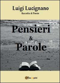 Pensieri & parole - Luigi Lucignano - Libro Youcanprint 2014 | Libraccio.it