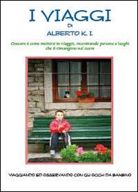 I viaggi di Alberto K.I. - K.I. Alberto - Libro Youcanprint 2014, Narrativa | Libraccio.it