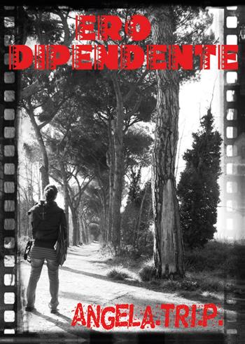 Ero dipendente. Ora mi faccio del male - Angela Triscari Piediviti - Libro Youcanprint 2014, Poesia | Libraccio.it