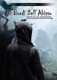 Ai bordi dell'abisso. Storia di un esorcismo - Mariano Ciarletta - Libro Youcanprint 2014, Narrativa | Libraccio.it