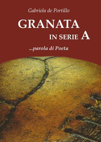 Granata in serie A... Parola di poeta - Gabriela De Portillo - Libro Youcanprint 2014 | Libraccio.it