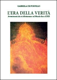 L' era della verità - Gabriela De Portillo - Libro Youcanprint 2014, Saggistica | Libraccio.it