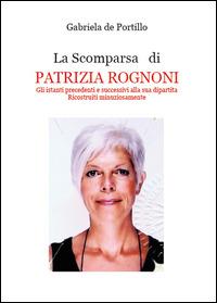 La scomparsa di Patrizia Rognoni - Gabriela De Portillo - Libro Youcanprint 2014, Saggistica | Libraccio.it