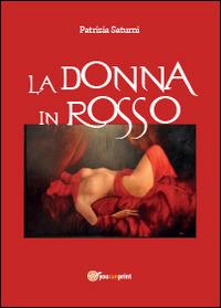 La donna in rosso - Patrizia Saturni - Libro Youcanprint 2014 | Libraccio.it