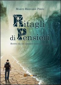 Ritagli di pensieri - Marco Bernardi Pirini - Libro Youcanprint 2014, Narrativa | Libraccio.it