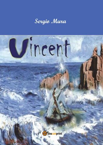 Vincent - Sergio Mura - Libro Youcanprint 2014, Narrativa | Libraccio.it