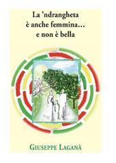 La 'ndrangheta è anche femmina... e non è bella