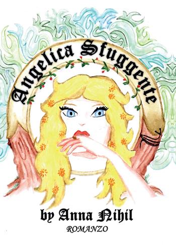 Angelica sfuggente - Anna Nihil - Libro Youcanprint 2014, Narrativa | Libraccio.it