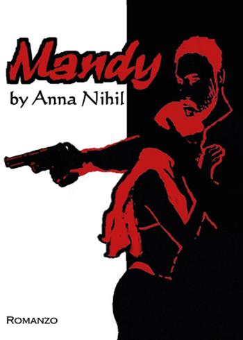 Mandy - Anna Nihil - Libro Youcanprint 2014, Narrativa | Libraccio.it