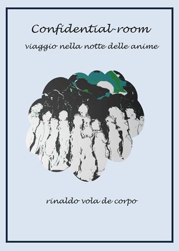 Confidential room - Rinaldo Vola - Libro Youcanprint 2014, Narrativa | Libraccio.it