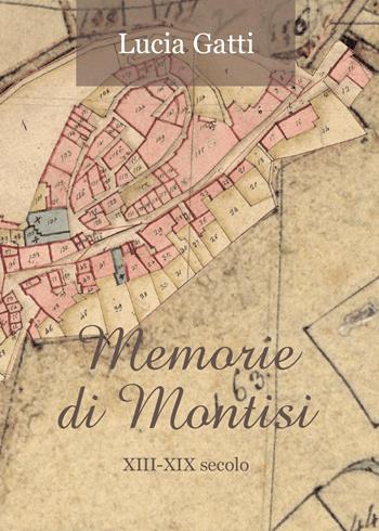 Memorie di Montisi. XIII-XIX secolo - Lucia Gatti - Libro Youcanprint 2016 | Libraccio.it