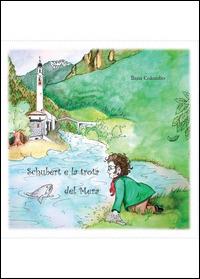 Schubert e la trota del Mera - Ilaria Colombo - Libro Youcanprint 2014, Narrativa | Libraccio.it