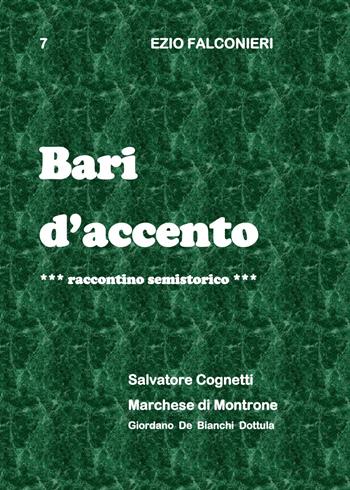 Bari d'accento. Vol. 7: Salvatore Cognetti e marchese di Montrone. - Ezio Falconieri - Libro Youcanprint 2014, Narrativa | Libraccio.it