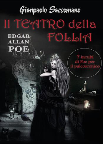 E. A. Poe. Il teatro della follia. 7 incubi di Poe per il palcoscenico - Gianpaolo Saccomano - Libro Youcanprint 2014 | Libraccio.it